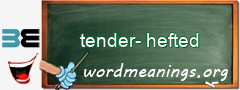 WordMeaning blackboard for tender-hefted